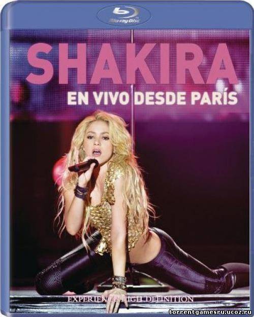 Shakira: Live from Paris / En Vivo Desde Paris (2011) HDRip Скачать торрент