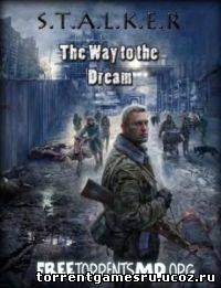 S.T.A.L.K.E.R.: Путь к мечте / Way to the Dream[2011] Оригинальное название: S.T.A.L.K.E.R.: Путь к мечте / Way to the Dream