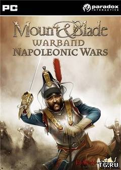 Mount & Blade: Эпоха турниров. Наполеоновские войны / Mount & Blade: Warband. Napoleonic Wars [v. 1.006] (2012) PC | RePack.torrent