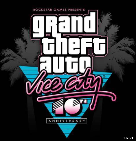 GTA / Grand Theft Auto: Vice City 10th anniversary edition (2002-2012) PC | Мод.torrent