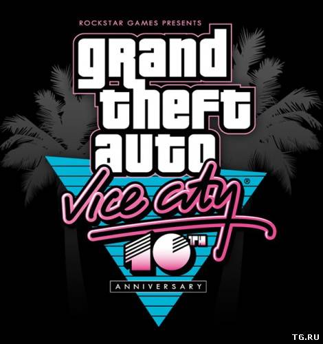 GTA / Grand Theft Auto: Vice City 10th anniversary edition (2012/PC/Rus) | Мод.torrent