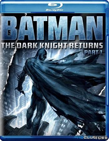 Темный рыцарь: Возрождение легенды. Часть 1 / Batman: The Dark Knight Returns, Part 1 (2012) BDRip от HQCLUB.torrent